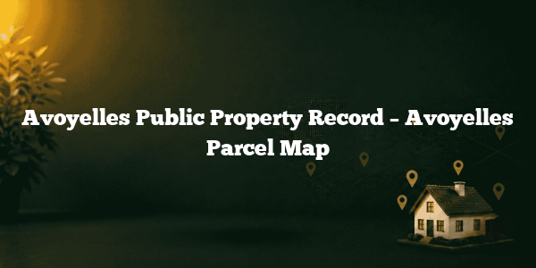 Avoyelles Public Property Record – Avoyelles Parcel Map