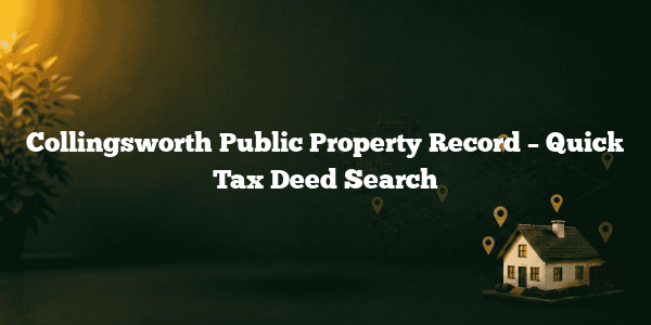 Collingsworth Public Property Record – Quick Tax Deed Search