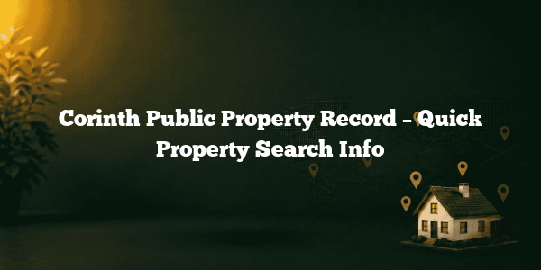 Corinth Public Property Record – Quick Property Search Info