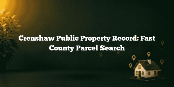 Crenshaw Public Property Record: Fast County Parcel Search