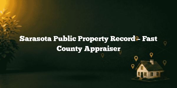 Sarasota Public Property Record – Fast County Appraiser