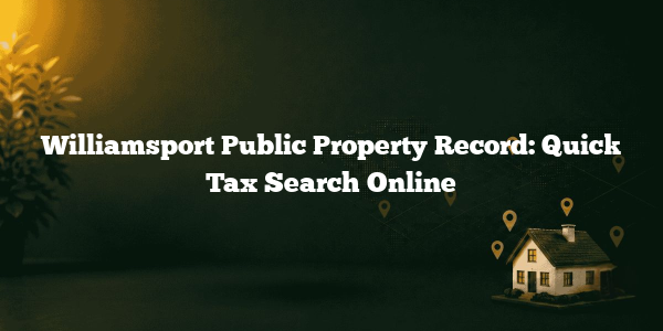 Williamsport Public Property Record: Quick Tax Search Online